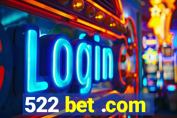 522 bet .com